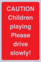 caution-children-playing-please-drive-slowly~